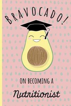 Paperback Bravocado! on becoming a Nutritionist: Notebook, Perfect Graduation gift for the new Graduate, Great alternative to a card, Lined paper. Book