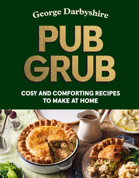 Hardcover Pub Grub: Cosy and Comforting Classics to Make at Home Book