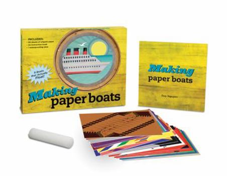 Paperback Making Paper Boats: 9 Boats That Actually Float! [With Rub-On Wax Stick and Paperback Book and Origami Paper] Book