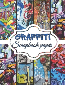 Paperback Graffiti Scrapbook Paper: Scrapbooking Paper size 8.5 "x 11" Decorative Craft Pages for Gift Wrapping, Journaling and Card Making Premium Scrapb Book