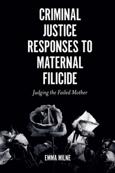 Hardcover Criminal Justice Responses to Maternal Filicide: Judging the Failed Mother Book