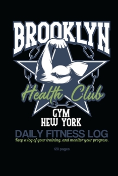 Paperback Brooklyn Gym Daily Fitness Log: Workout Logbook helps you keep daily track of your warm-up, exercise, cardio and vitamins and supplements. 120 Persona Book