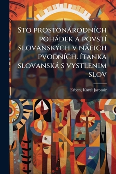 Sto proston�rodn�ch poh�dek a povst� slovansk�ch v n�eich pvodn�ch. �tanka slovansk� s vystlenim slov