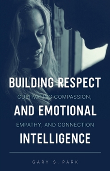Paperback Building Respect and Emotional Intelligence Cultivating Compassion, Empathy, and Connection Book