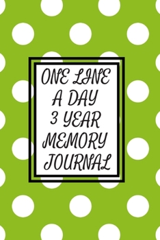 Paperback One Line a Day Three Year Memory Journal: Microjournal to Preserve Important Memories Dated entries from January 1 2020 to December 31 2022 White polk Book