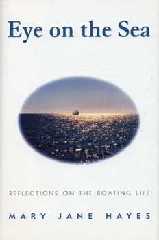 Hardcover Eye on the Sea: Reflections on the Boating Life Book