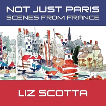 Paperback Not Just Paris: Scenes from France Book