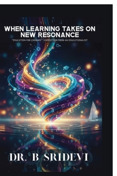 Paperback When Learning Takes on New Resonance: Education for changes. Expedition from an Educationalist Book