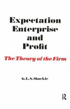 Hardcover Expectation, Enterprise and Profit: The Theory of the Firm Book