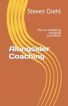 Paperback Alongsider Coaching: The Art of Walking Alongside 2nd Edition Book