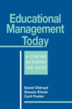 Paperback Educational Management Today: A Concise Dictionary and Guide Book