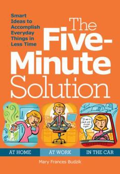 Paperback The Five-Minute Solution: Hundreds of Smart Ideas to Make Spare Minutes Work Harder for You Book