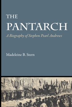 Paperback The Pantarch: A Biography of Stephen Pearl Andrews Book