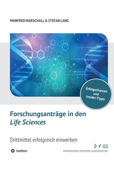 Hardcover Forschungsanträge in den Life Sciences: Drittmittel erfolgreich einwerben [German] Book