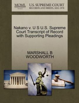 Paperback Nakano V. U S U.S. Supreme Court Transcript of Record with Supporting Pleadings Book