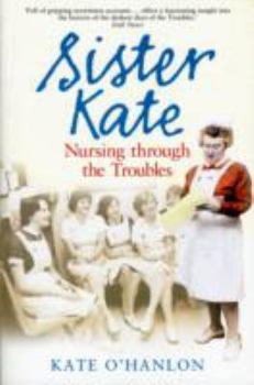 Paperback Sister Kate: Nursing Through the Troubles Book