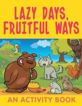 Paperback Lazy Days, Fruitful Ways (An Activity Book) Book