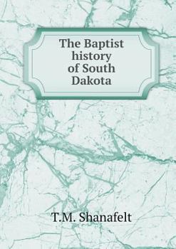 Paperback The Baptist history of South Dakota Book