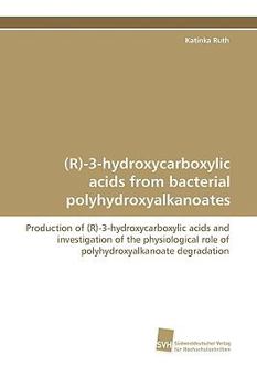 Paperback (R)-3-Hydroxycarboxylic Acids from Bacterial Polyhydroxyalkanoates Book