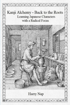 Paperback Kanji Alchemy - Back to the Roots: Learning Japanese Characters with a Radical Focus Book