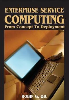 Hardcover Enterprise Service Computing: From Concept to Deployment Book