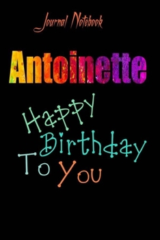 Antoinette: Happy Birthday To you Sheet 9x6 Inches 120 Pages with bleed - A Great Happybirthday Gift