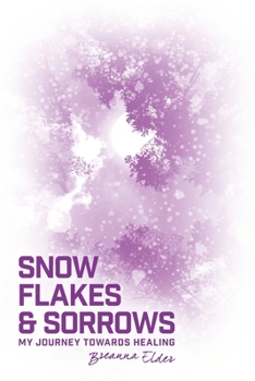 Paperback SnowFlakes and Sorrows: My Journey to Healing Book