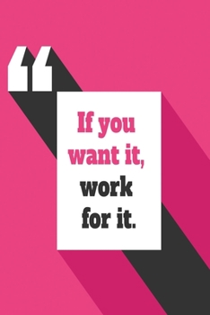 If you want it, work for it: Funny Dot Grid 6x9 Dotted Bullet Journal and Notebook
