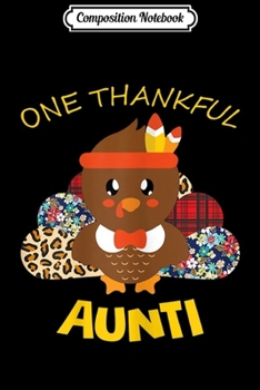 Composition Notebook: One Thankful Aunti Turkey Leopart Thankgivings Gift  Journal/Notebook Blank Lined Ruled 6x9 100 Pages