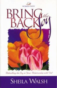 Paperback Bring Back the Joy: Rekindling the Joy in Your Relationship with God Book