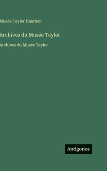 Archives du Musée Teyler: Archives du Musée Teyler (French Edition)