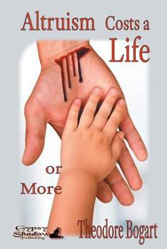 Paperback Altruism Costs a Life-Or More Book