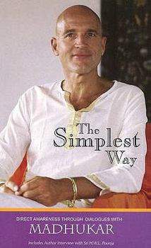 Paperback The Simplest Way: Direct Awareness Through Dialogues with Madhukar Book
