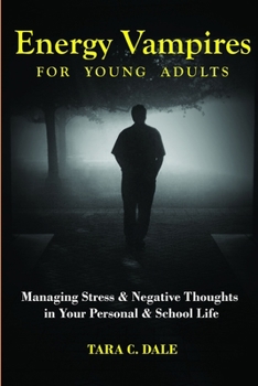 Paperback Energy Vampire for Young Adults: Managing stress & negative thoughts in your personal & school life Book