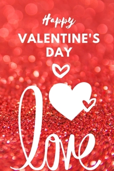 Happy Valentine’s Day Notebook : Best Valentine’s Day Gift for Wife,Husband,  Girlfriend, Boyfriend,  College ,Ruled Journal for Writing Life Story or ... 120 Pages, 6x9, Soft Cover, Matte Finish