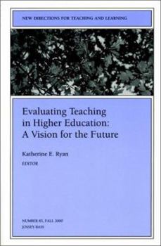 Paperback Evaluating Teaching in Higher Education: A Vision for the Future: New Directions for Teaching and Learning, Number 83 Book