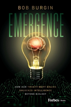 Hardcover Emergence: How Our Twenty-Watt Brains Unlocked Intelligence Beyond Biology Book