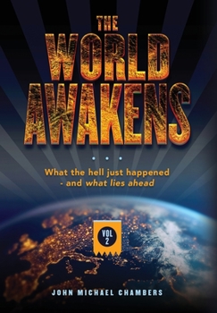 Hardcover The World Awakens: What the Hell Just Happened-and What Lies Ahead (Volume Two) Book