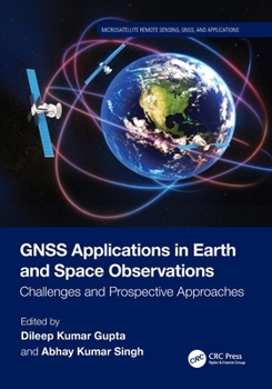 GNSS Applications in Earth and Space Observations : Challenges and Prospective Approaches