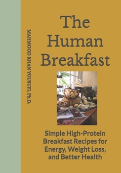 The Human Breakfast: Simple High-Protein Breakfast Recipes for Energy, Weight Loss, and Better Health