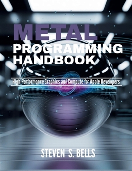 Paperback Metal Programming Handbook: High-Performance Graphics and Compute for Apple Developers Book