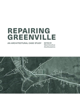 Paperback Repairing Greenville: An Architectural Case Study Book