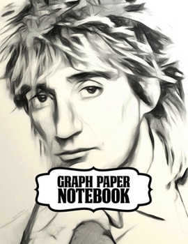 Paperback Notebook: Rod Stewart British Rock Singer Songwriter Best-Selling Music Artists Of All Time Great American Songbook Billboard Ho Book