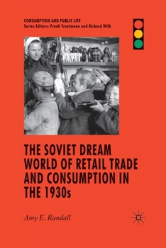 Paperback The Soviet Dream World of Retail Trade and Consumption in the 1930s Book