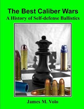 Paperback The Best Caliber Wars: A History of Self-defense Ballistics Book