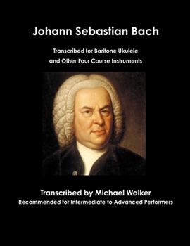 Paperback Johann Sebastian Bach Transcribed for Baritone Ukulele and Other Four Course Instruments Book