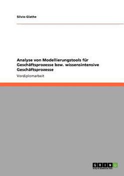 Paperback Analyse von Modellierungstools für Geschäftsprozesse bzw. wissensintensive Geschäftsprozesse [German] Book