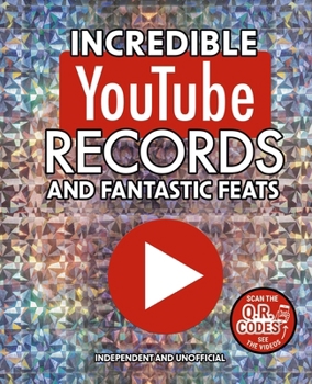 Hardcover Incredible Youtube Records and Fantastic Feats: Independent and Unofficial Book