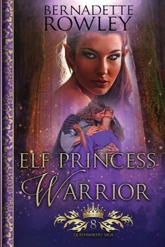 Elf Princess Warrior - Book #8 of the Queenmakers Saga