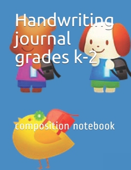 Handwriting  journal grades k-2: composition notebook